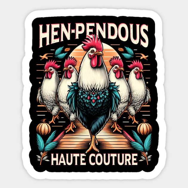 Hen - pendous Haute Couture, Chickens strutting on the catwalk Sticker by ArtbyJester